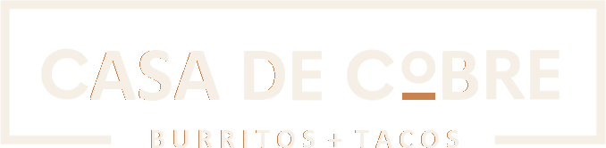 Casa de Cobre — Burritos + Tacos